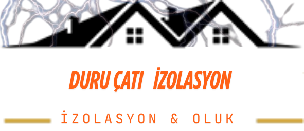 0546 941 30 55 Duru Çatı İzolasyon & Eksiz Oluk Sistemleri